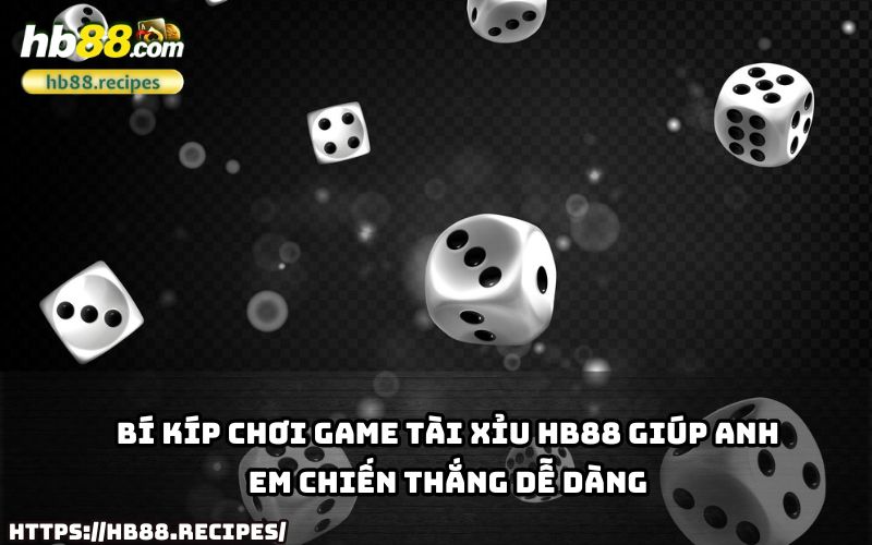 Khám phá bí kíp chơi Tài Xỉu HB88 giúp anh em nâng cao tỷ lệ thắng với chiến thuật chuẩn xác.