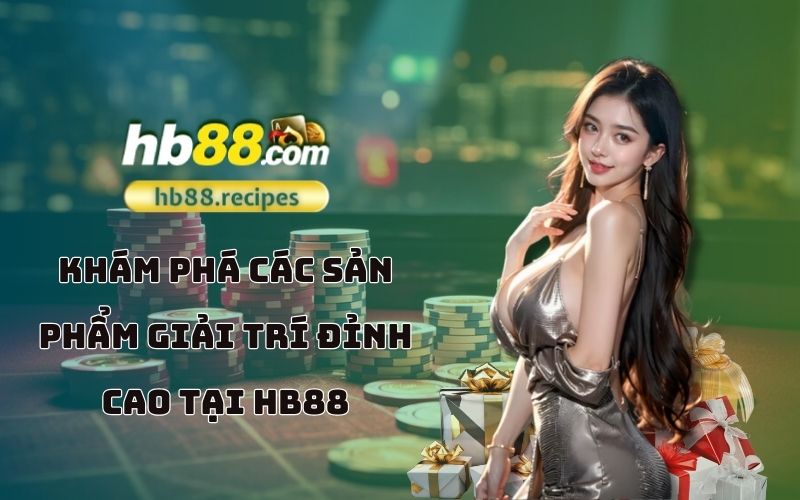Sản phẩm giải trí HB88